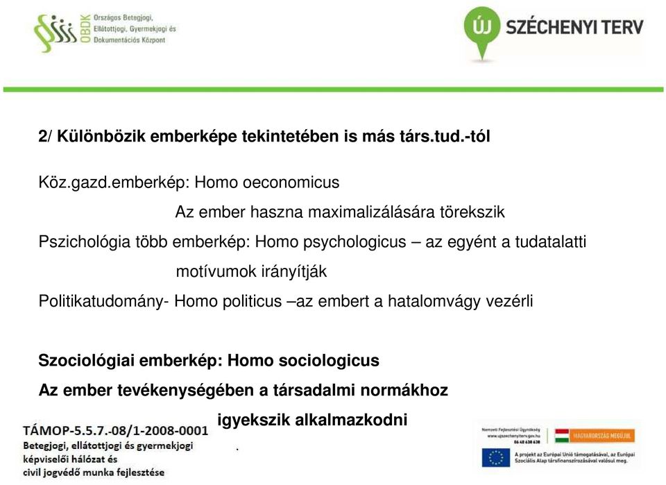 tudatalatti motívumok irányítják Politikatudomány- Homo politicus az embert a hatalomvágy vezérli