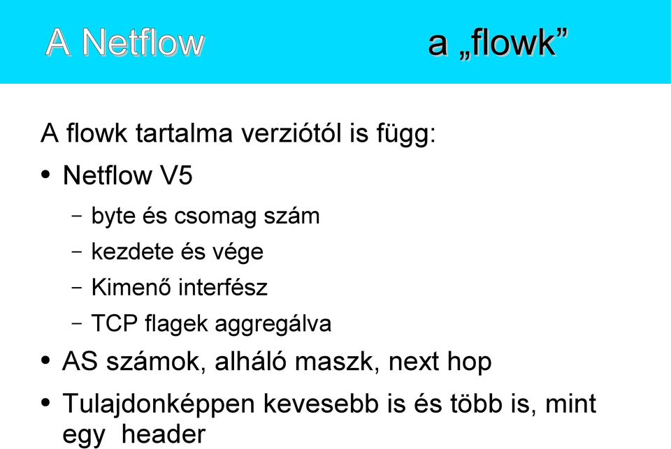 interfész TCP flagek aggregálva AS számok, alháló maszk,