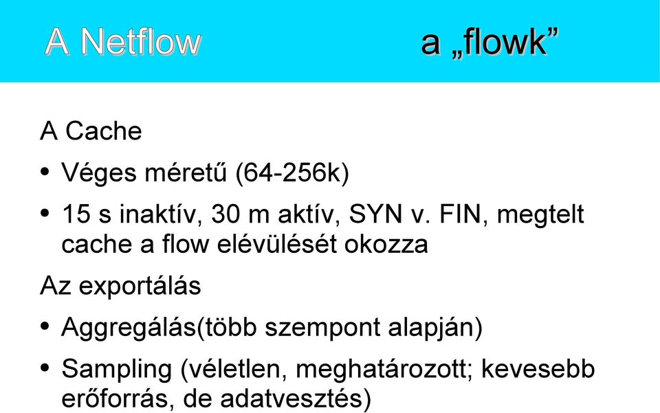 FIN, megtelt cache a flow elévülését okozza Az exportálás