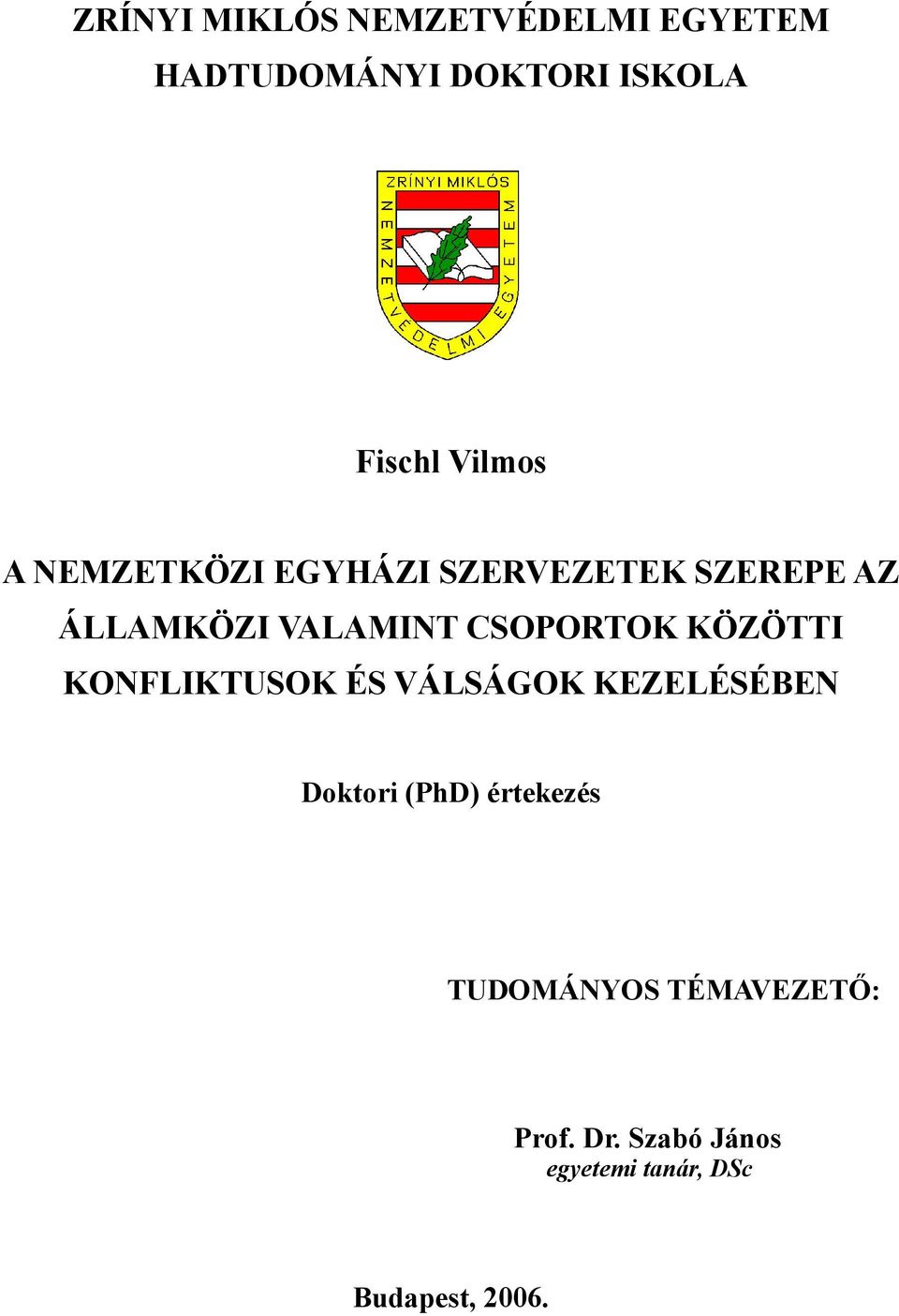 CSOPORTOK KÖZÖTTI KONFLIKTUSOK ÉS VÁLSÁGOK KEZELÉSÉBEN Doktori (PhD)