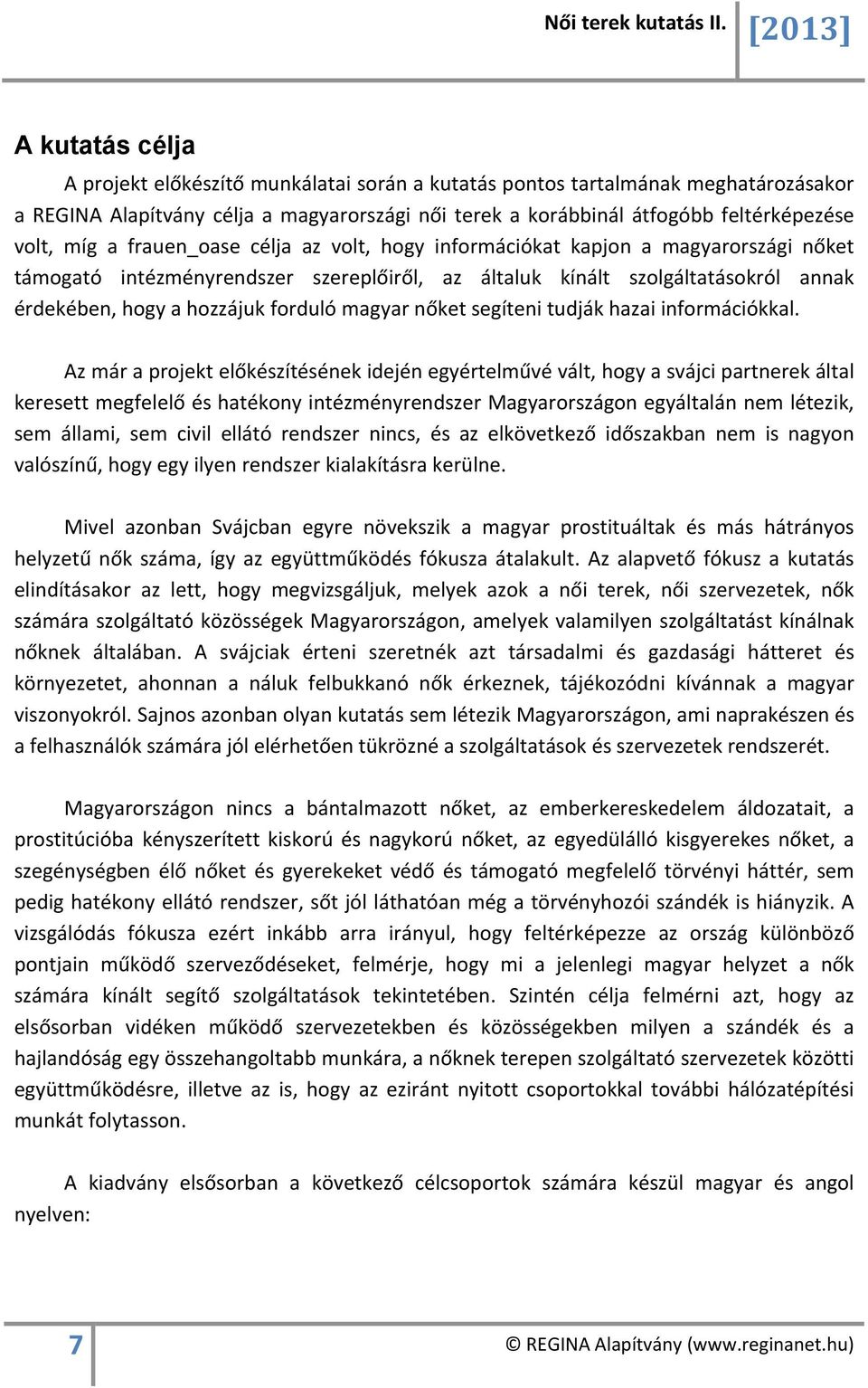 magyar nőket segíteni tudják hazai információkkal.