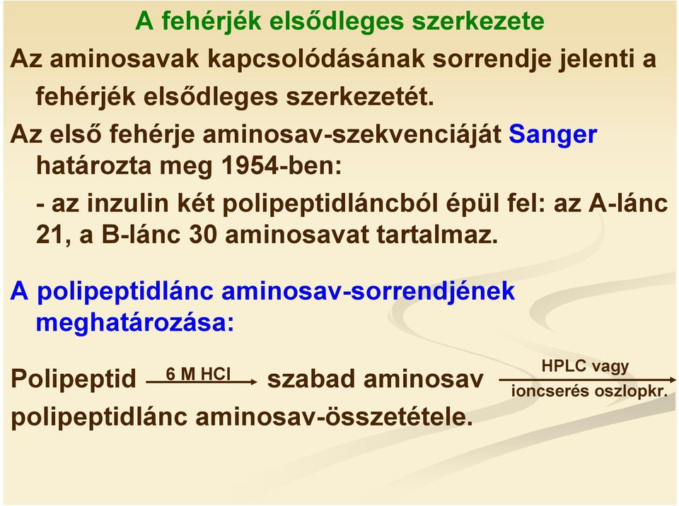 Az első fehérje aminosav-szekvenciáját Sanger határozta meg 1954-ben: - az inzulin két polipeptidláncból