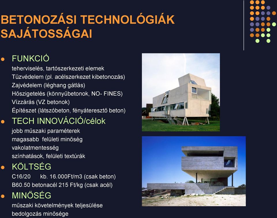 (látszóbeton, fényáteresztő beton) TECH INNOVÁCIÓ/célok jobb műszaki paraméterek magasabb felületi minőség vakolatmentesség