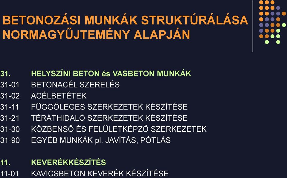 FÜGGŐLEGES SZERKEZETEK KÉSZÍTÉSE 31-21 TÉRÁTHIDALÓ SZERKEZETEK KÉSZÍTÉSE 31-30 KÖZBENSŐ