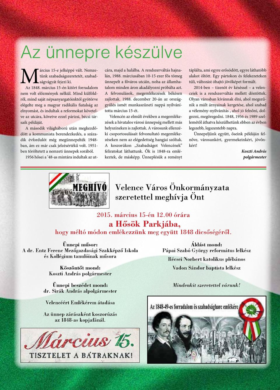 példáját. A második világháború után megkezdődött a kommunista berendezkedés, a századik évfordulót még megünnepelték 1948- ban, ám ez már csak jelzésértékű volt.