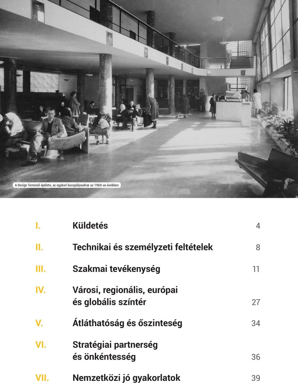 Szakmai tevékenység 11 IV. Városi, regionális, európai és globális színtér 27 V.