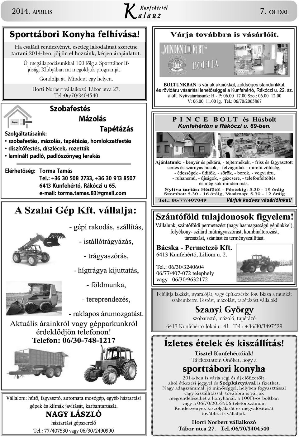 :06/70/3404540 Szobafestés Mázolás Tapétázás Szolgáltatásaink: szobafestés, mázolás, tapétázás, homlokzatfestés díszítőfestés, díszlécek, rozetták laminált padló, padlószőnyeg lerakás Elérhetőség: