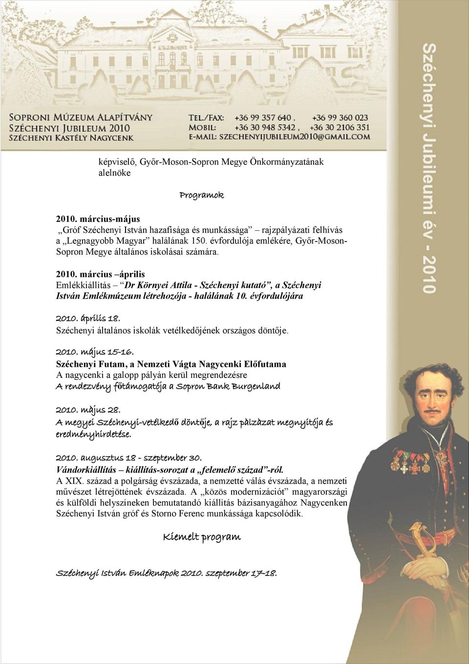 március április Emlékkiállítás Dr Környei Attila - Széchenyi kutató, a Széchenyi István Emlékmúzeum létrehozója - halálának 10. évfordulójára 2010. április 18.