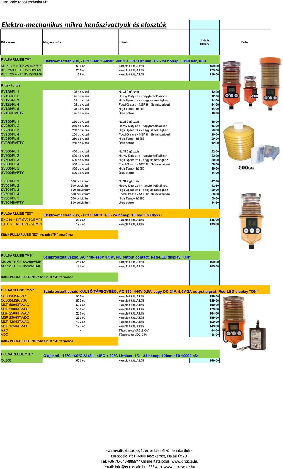 1 5 cc Alkáli NLGI 2 gépzsír,00 SV5/PL 2 5 cc Alkáli Heavy Duty zsír - nagyterhelésű kea.