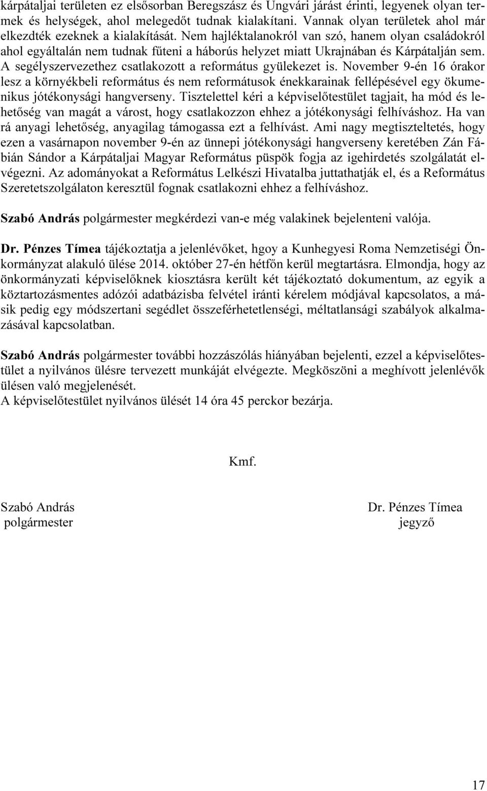 Nem hajléktalanokról van szó, hanem olyan családokról ahol egyáltalán nem tudnak fűteni a háborús helyzet miatt Ukrajnában és Kárpátalján sem.