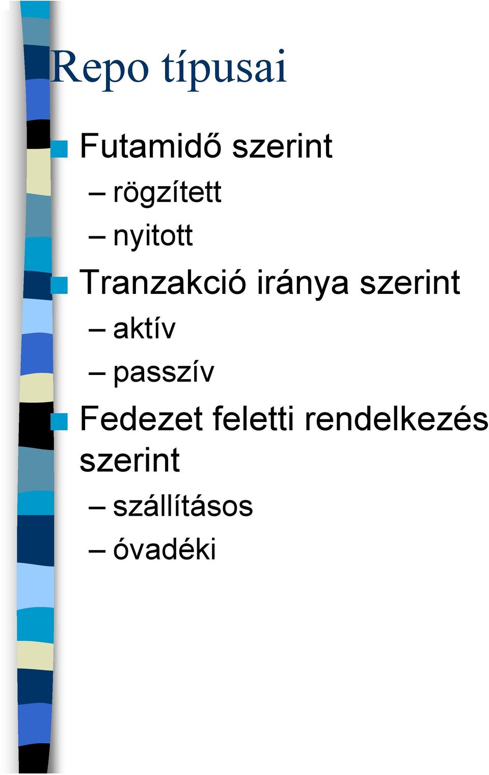 szerint aktív passzív Fedezet