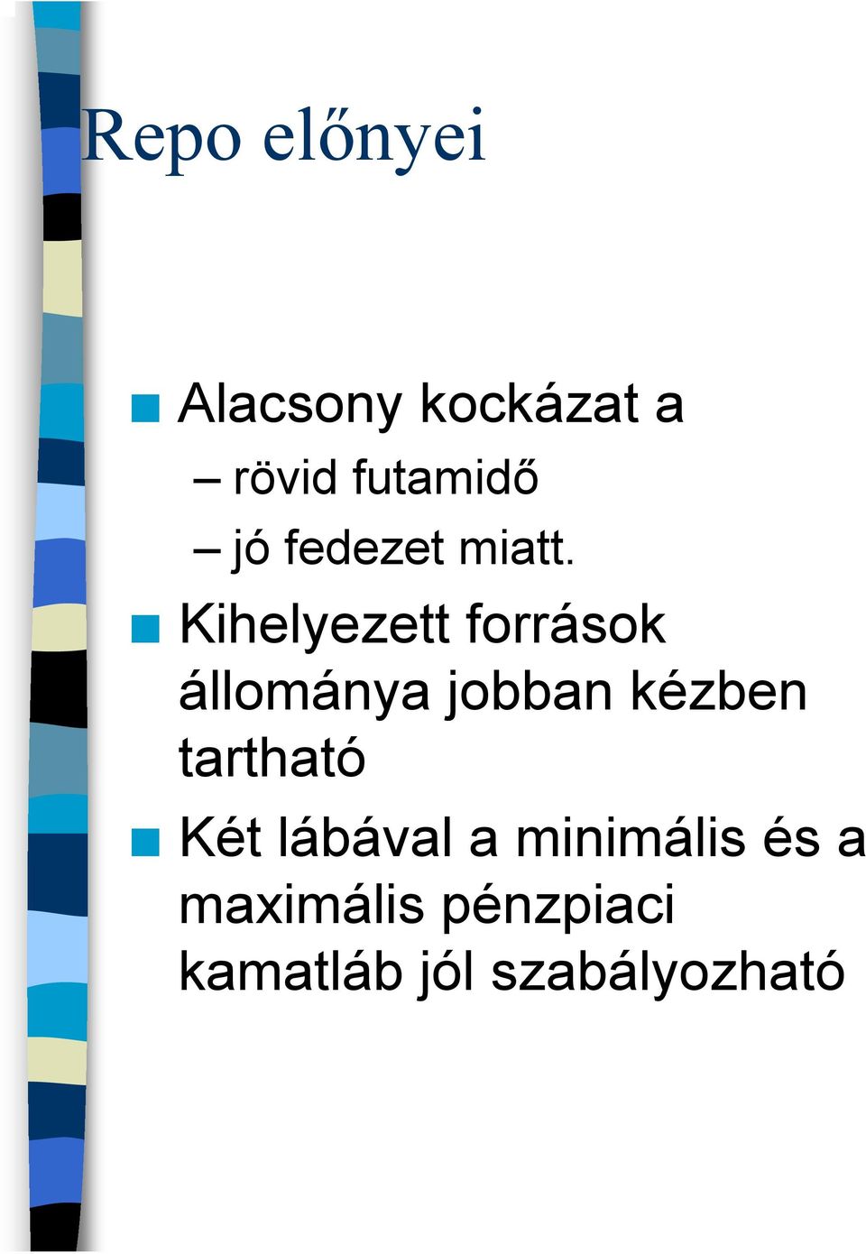 Kihelyezett források állománya jobban kézben