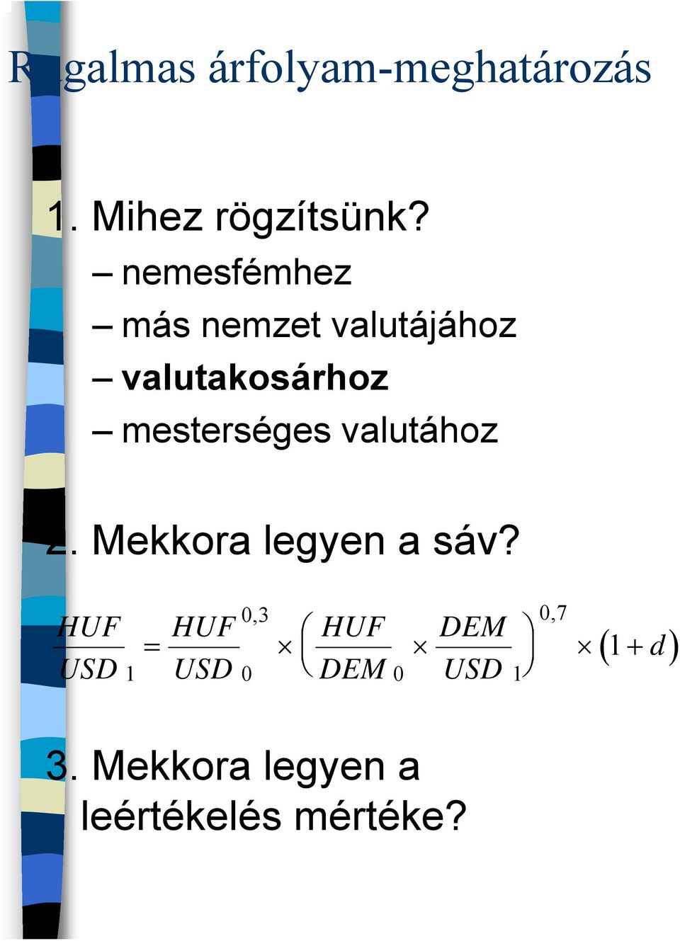 valutához 2. Mekkora legyen a sáv?