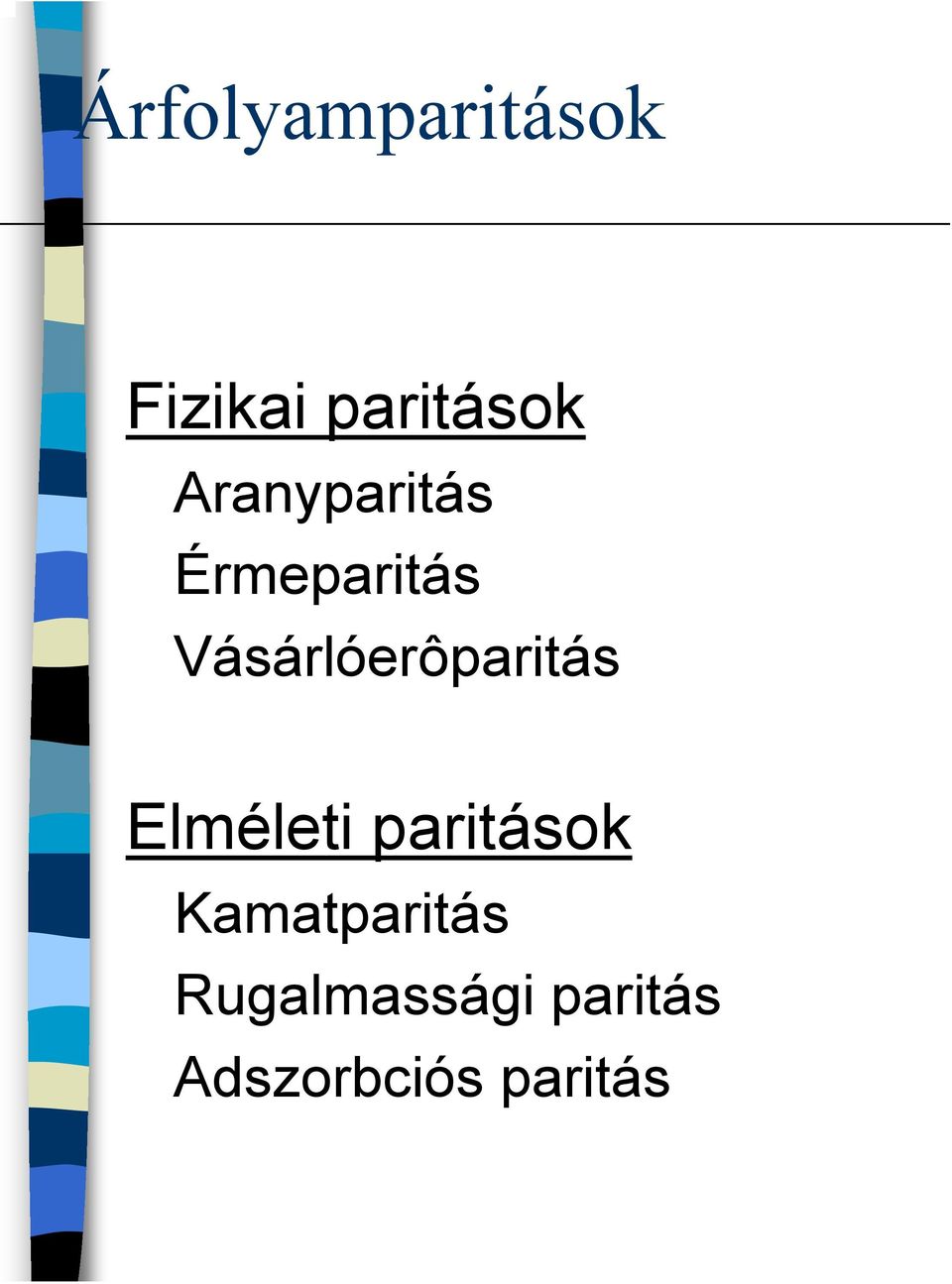 Vásárlóerôparitás Elméleti paritások