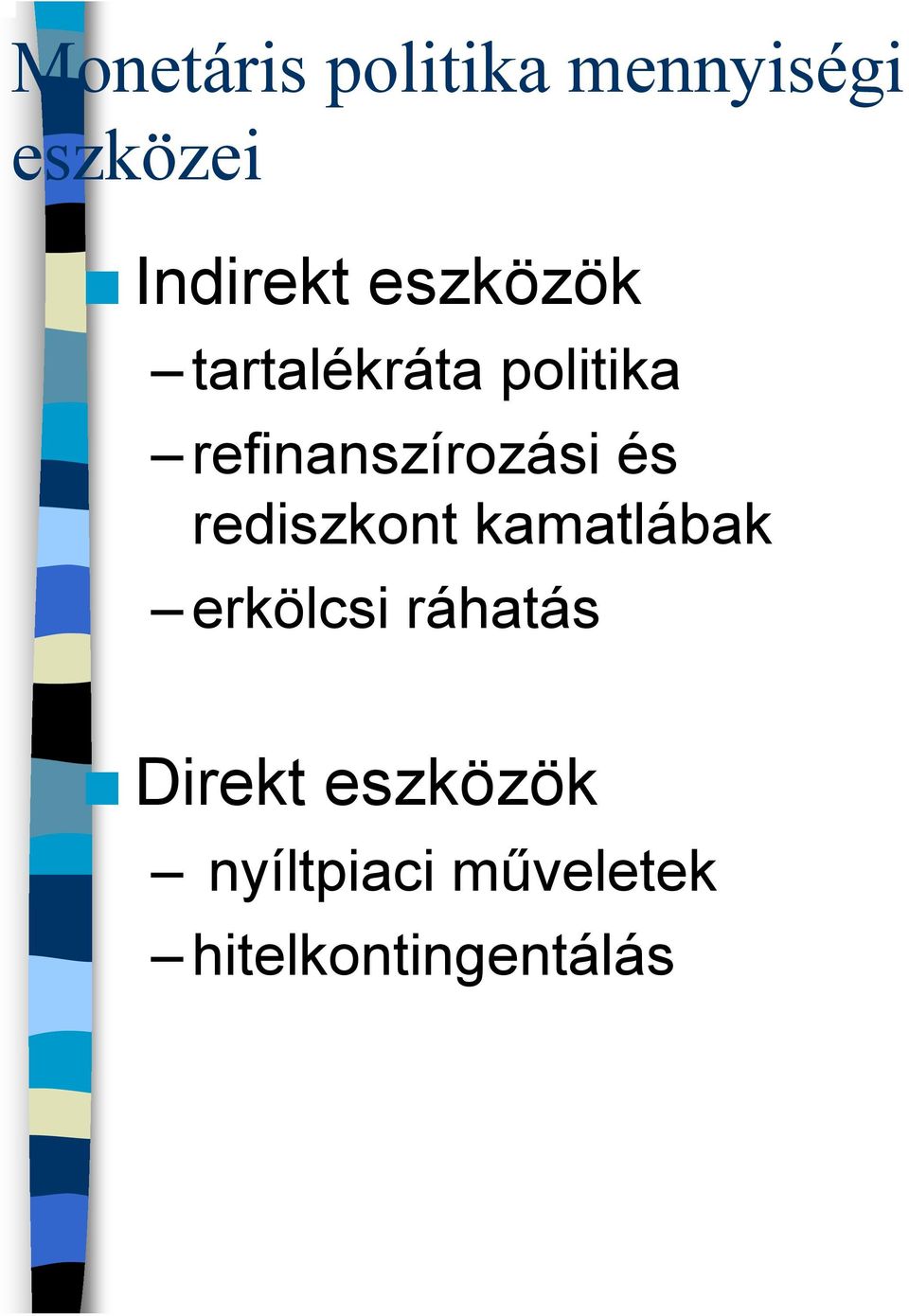 és rediszkont kamatlábak erkölcsi ráhatás Direkt