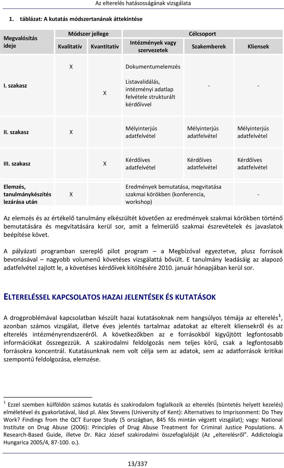 szakasz X Mélyinterjús adatfelvétel Mélyinterjús adatfelvétel Mélyinterjús adatfelvétel III.