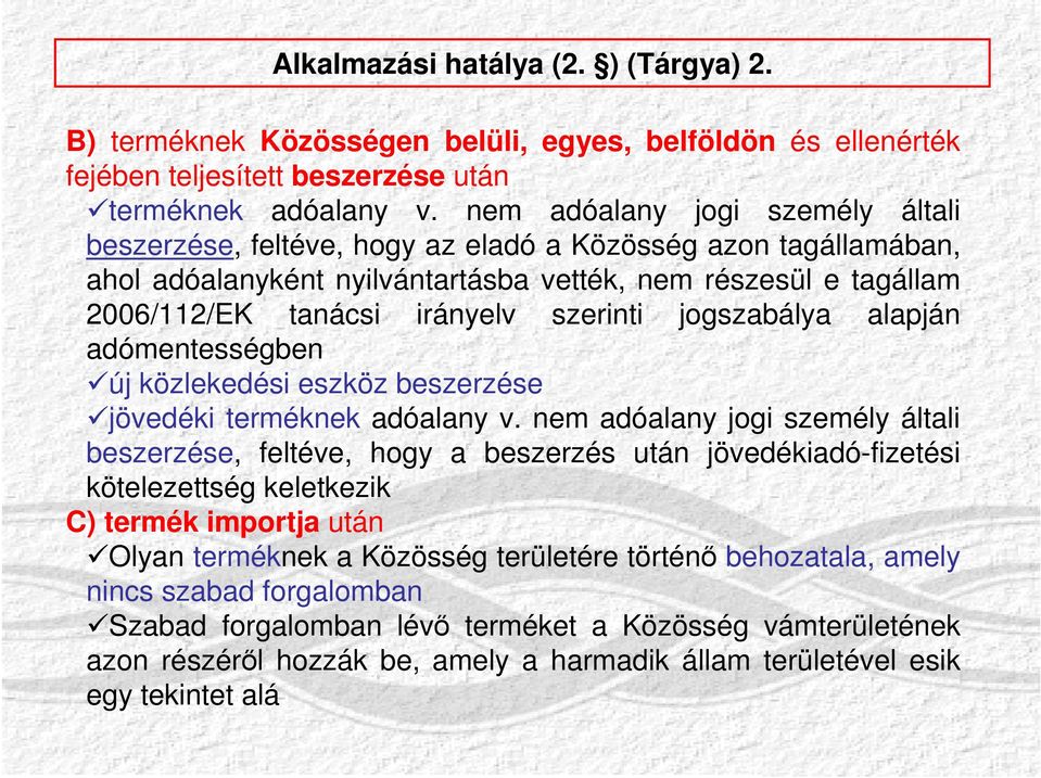 szerinti jogszabálya alapján adómentességben új közlekedési eszköz beszerzése jövedéki terméknek adóalany v.