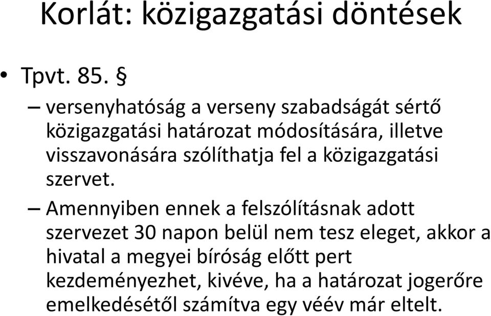 visszavonására szólíthatja fel a közigazgatási szervet.