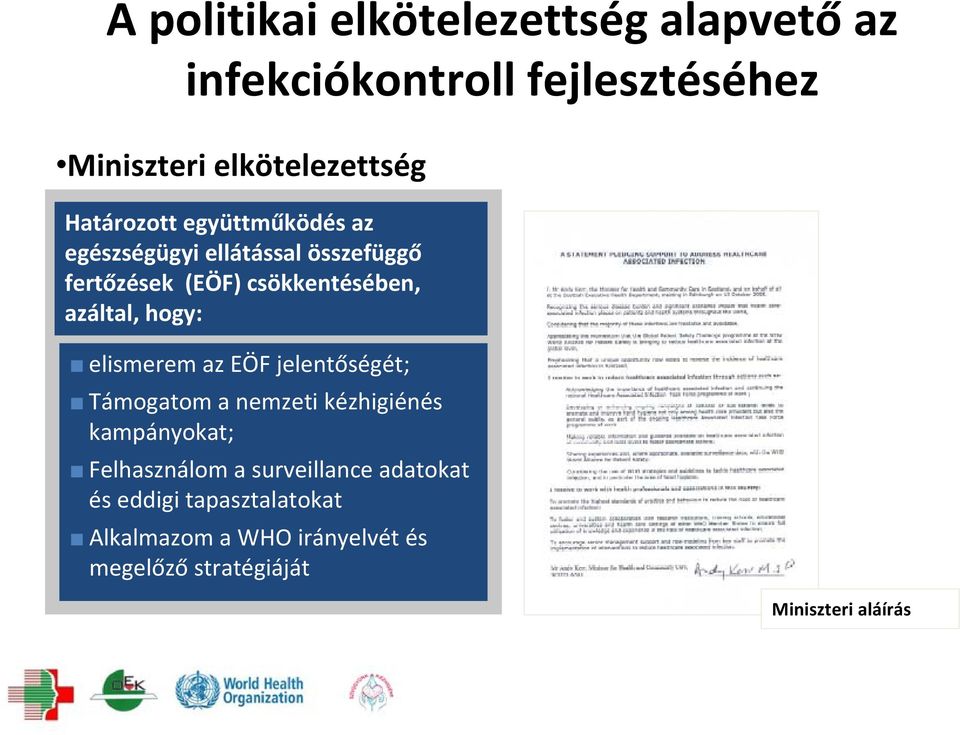 hogy: elismerem az EÖF jelentőségét; Támogatom a nemzeti kézhigiénés kampányokat; Felhasználom a