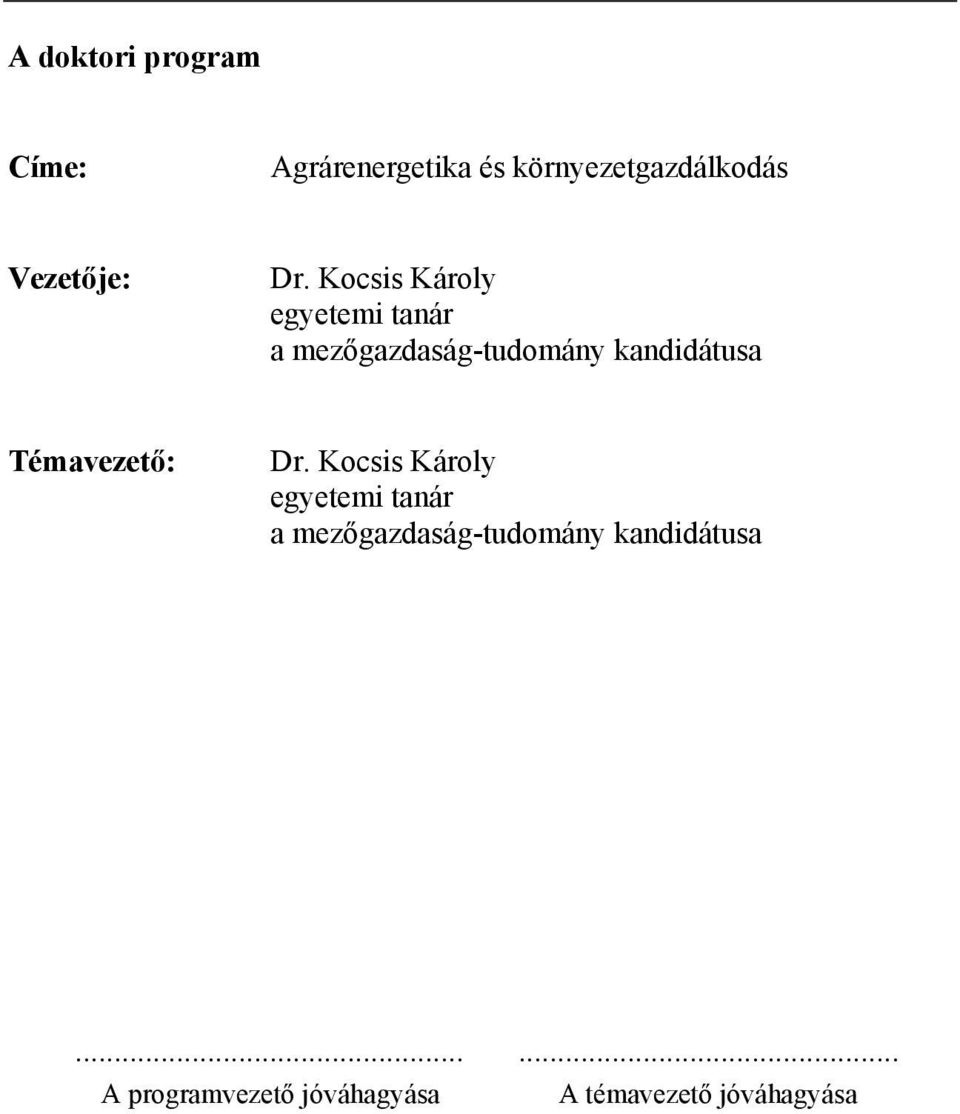 kandidátusa Témavezető: Dr Kocsis Károly egyetemi tanár a