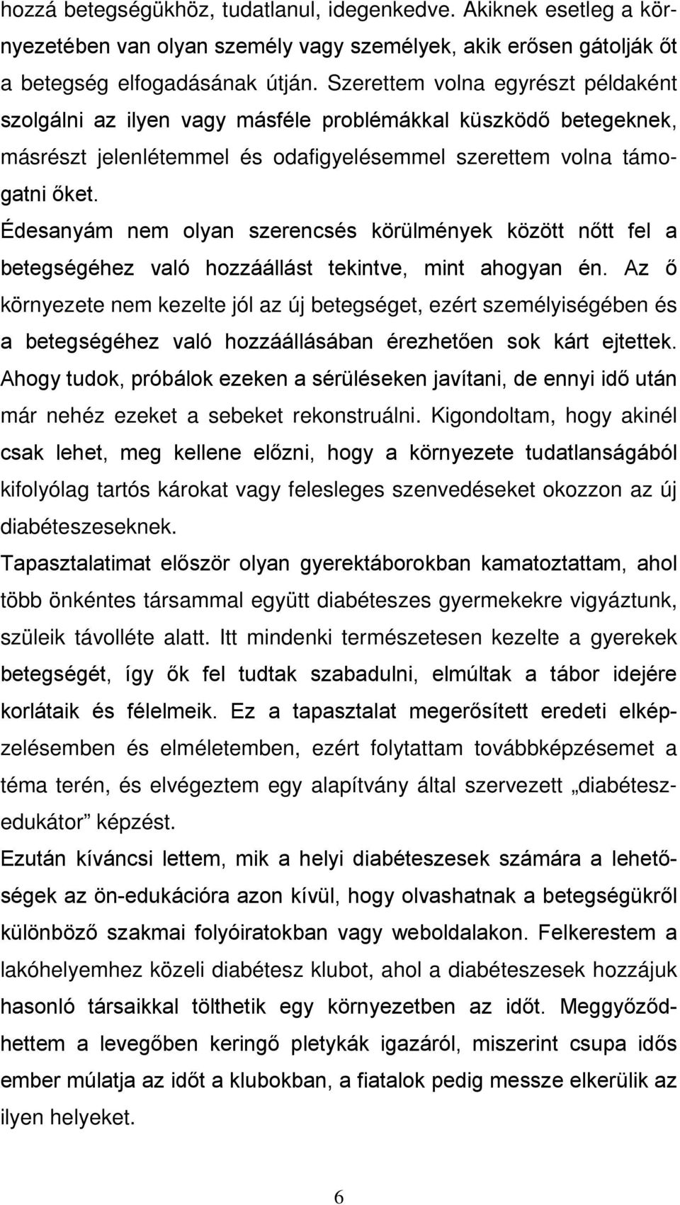 Édesanyám nem olyan szerencsés körülmények között nőtt fel a betegségéhez való hozzáállást tekintve, mint ahogyan én.