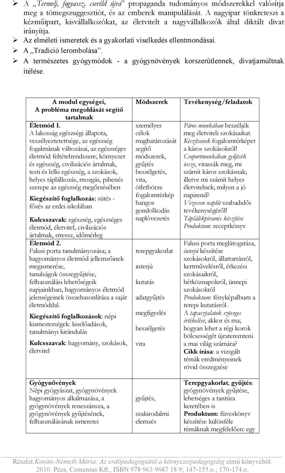 A Tradíció lerombolása. A természetes gyógymódok - a gyógynövények korszerűtlennek, divatjamúltnak ítélése. A modul egységei, A probléma megoldását segítő tartalmak Életmód 1.