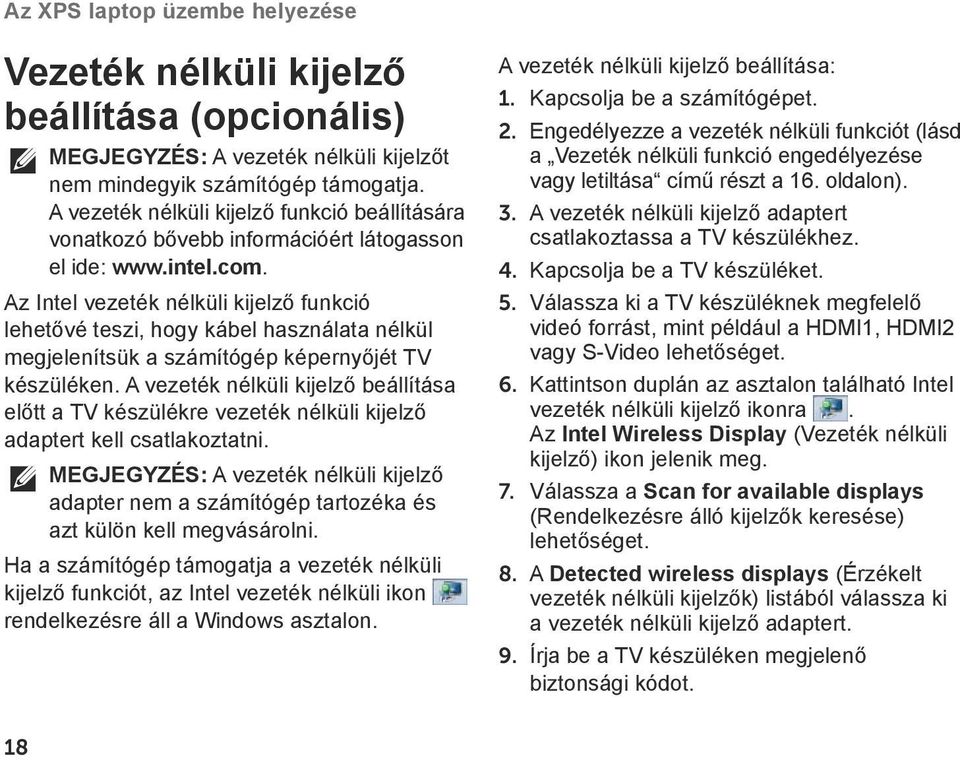 Az Intel vezeték nélküli kijelző funkció lehetővé teszi, hogy kábel használata nélkül megjelenítsük a számítógép képernyőjét TV készüléken.