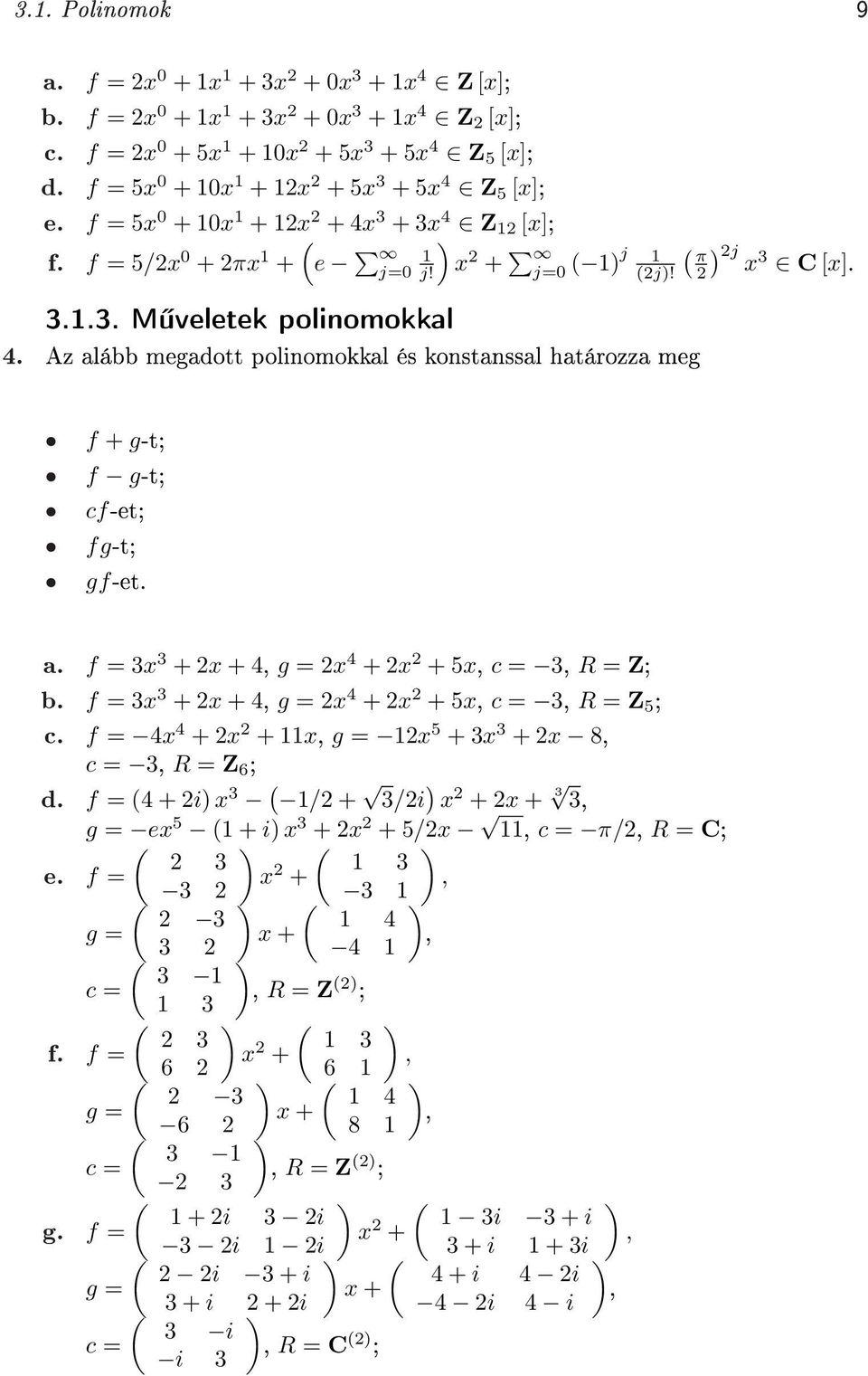 f 3x 3 x 4, g x 4 x 5x, c 3, R Z 5 ; c. f 4x 4 x 11x, g 1x 5 3x 3 x 8, c 3, R Z 6 ; d. f 4 i) x 3 1/ 3/i ) x x 3 3, g ex 5 1 i) x 3 x 5/x 11, c π/, R C; ) ) e.