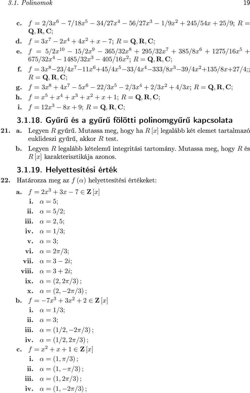 f 3x 8 4x 7 5x 6 /3x 5 /3x 4 /3x 4/3x; R Q, R, C; h. f x 5 x 4 x 3 x x 1; R Q, R, C; i. f 1x 3 8x 9; R Q, R, C; 3.1.18. Gy r és a gy r fölötti polinomgy r kapcsolata 1. a. Legyen R gy r.