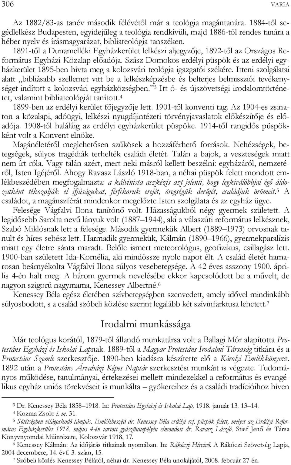 1891-től a Dunamelléki Egyházkerület lelkészi aljegyzője, 1892-től az Országos Református Egyházi Közalap előadója.