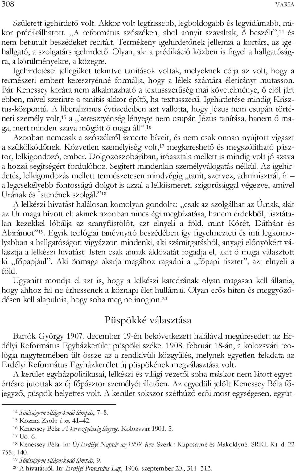 Olyan, aki a prédikáció közben is figyel a hallgatóságra, a körülményekre, a közegre.