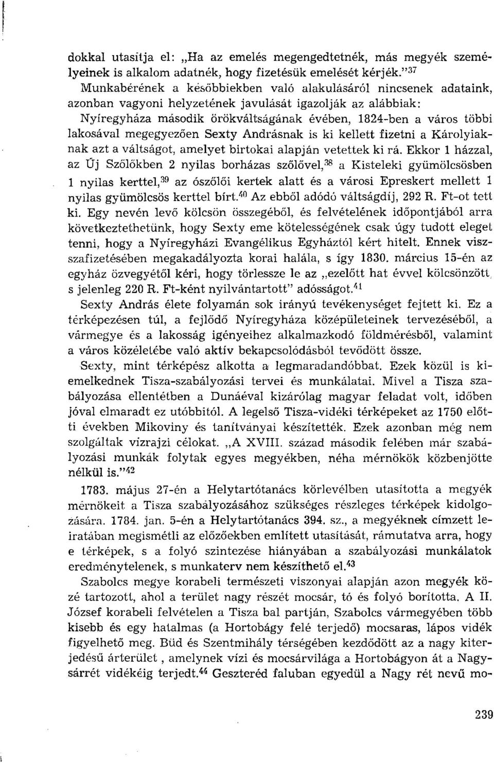 lakosával megegyezően Sexty Andrásnak is ki kellett fizetni a Károlyiaknak azt a váltságot, amelyet birtokai alapján vetettek ki rá.