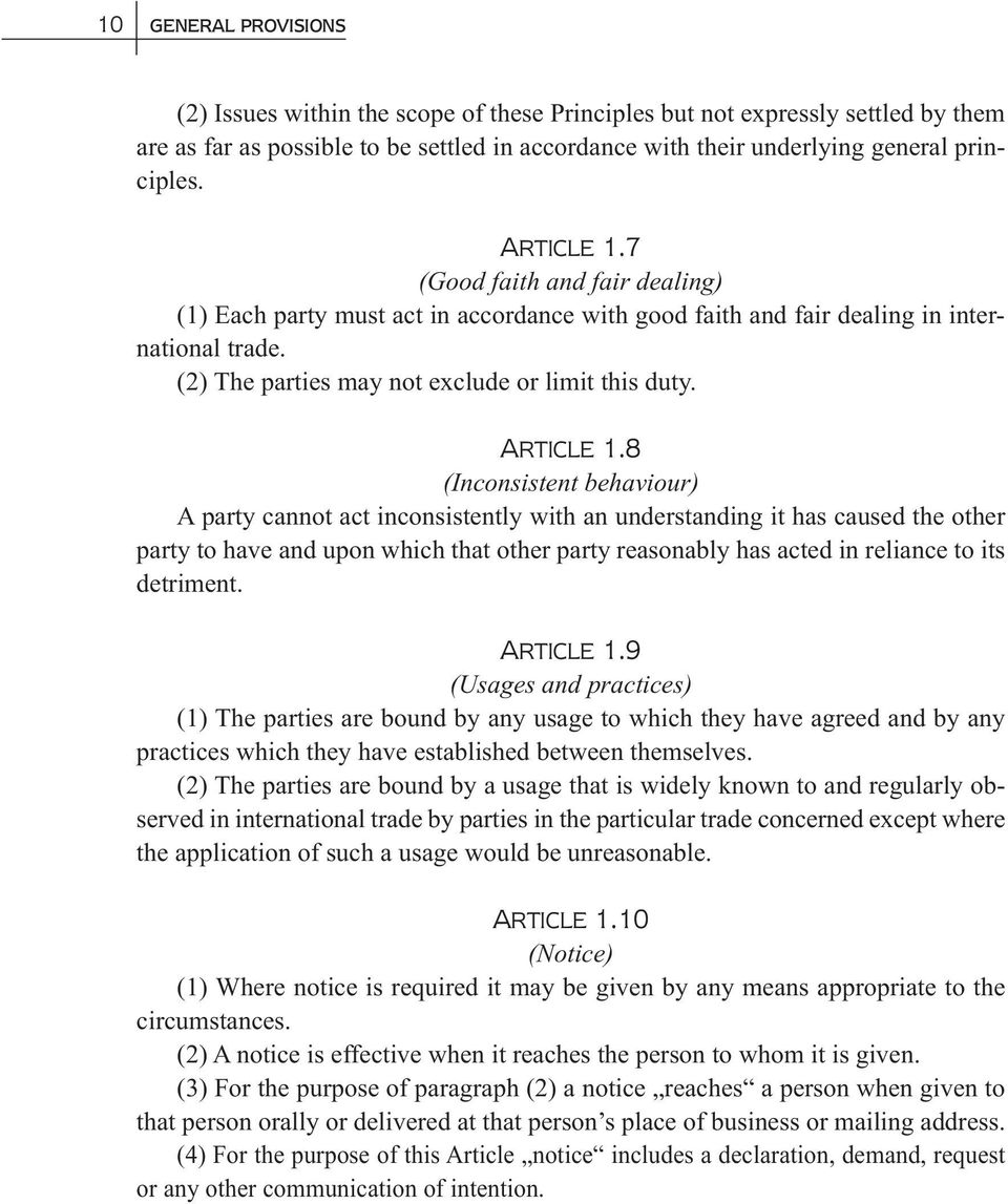 8 (Inconsistent behaviour) A party cannot act inconsistently with an understanding it has caused the other party to have and upon which that other party reasonably has acted in reliance to its