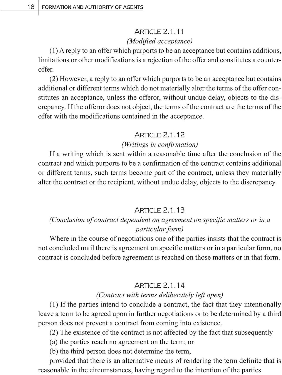 (2) However, a reply to an offer which purports to be an acceptance but contains additional or different terms which do not materially alter the terms of the offer constitutes an acceptance, unless