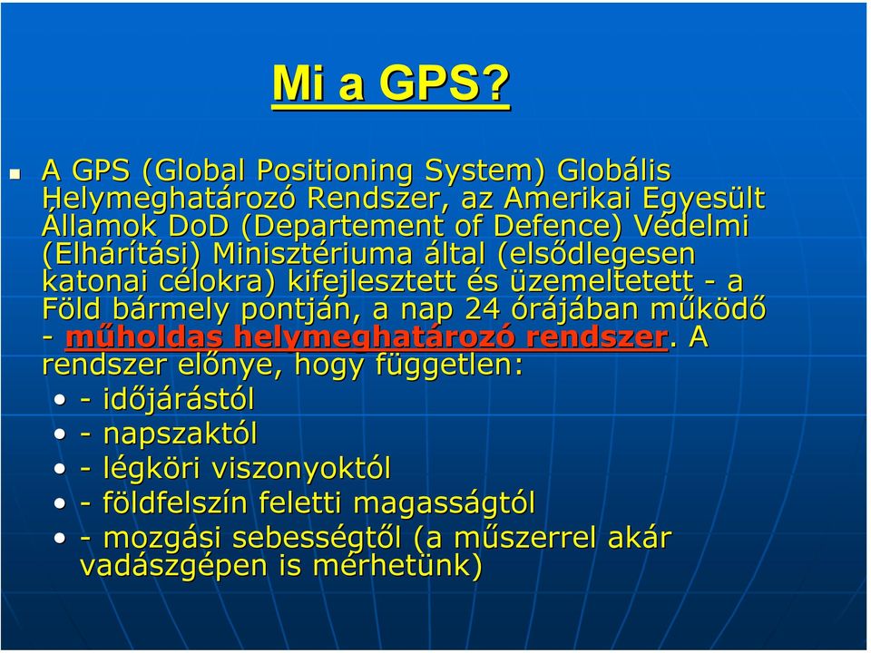 Védelmi V (Elhárítási) Minisztériuma által (elsődlegesen katonai célokra) c kifejlesztett és üzemeltetett - a Föld bármely b rmely pontján, n,