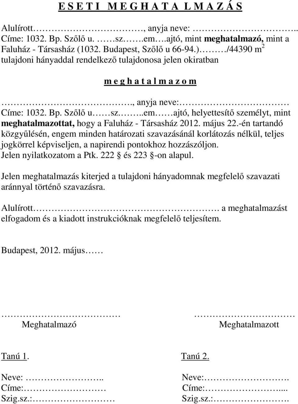 ..em ajtó, helyettesítő személyt, mint meghatalmazottat, hogy a Faluház - Társasház 2012. május 22.