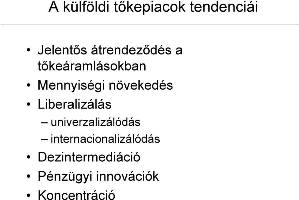 növekedés Liberalizálás univerzalizálódás