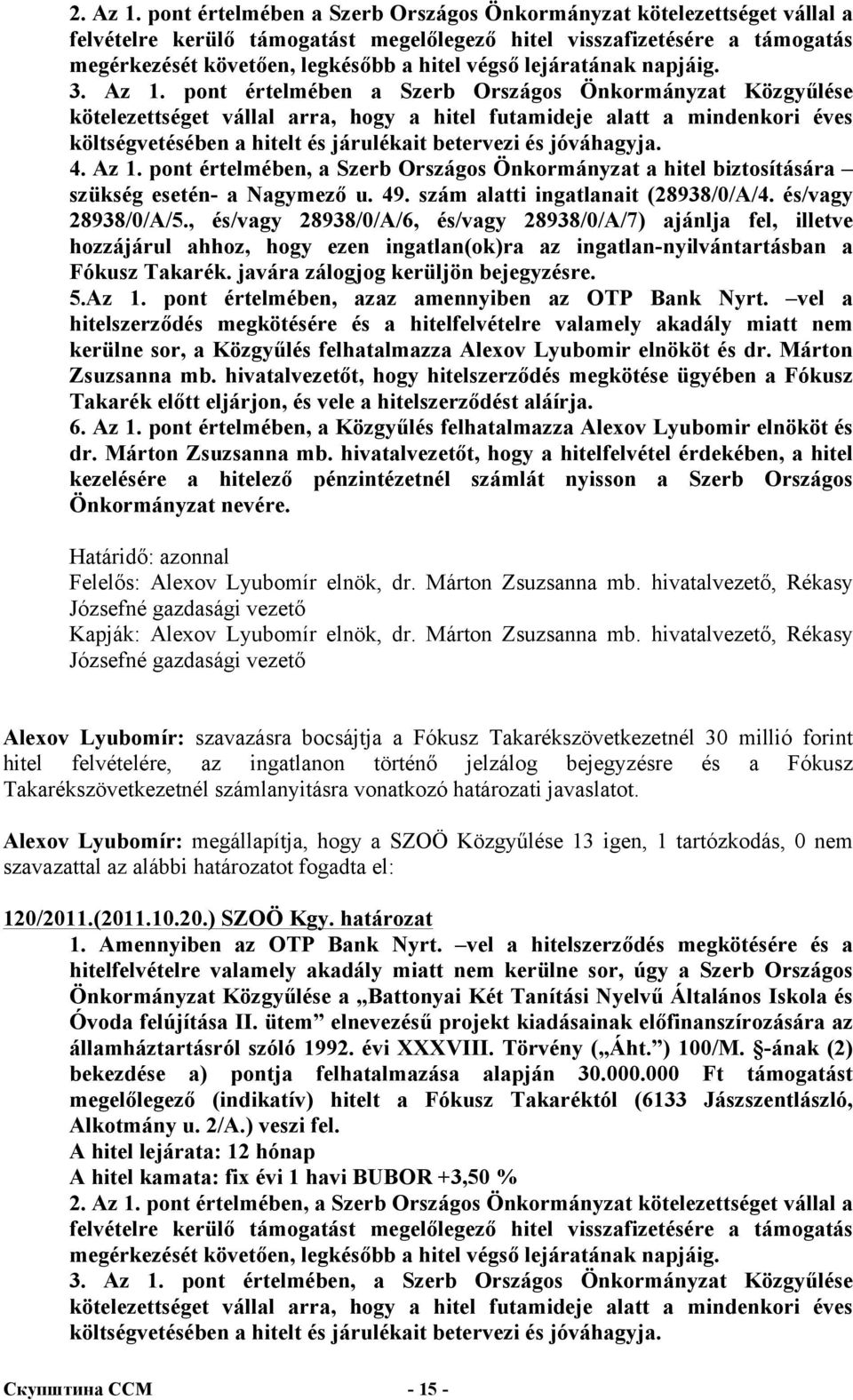 lejáratának napjáig. 3. Az 1.