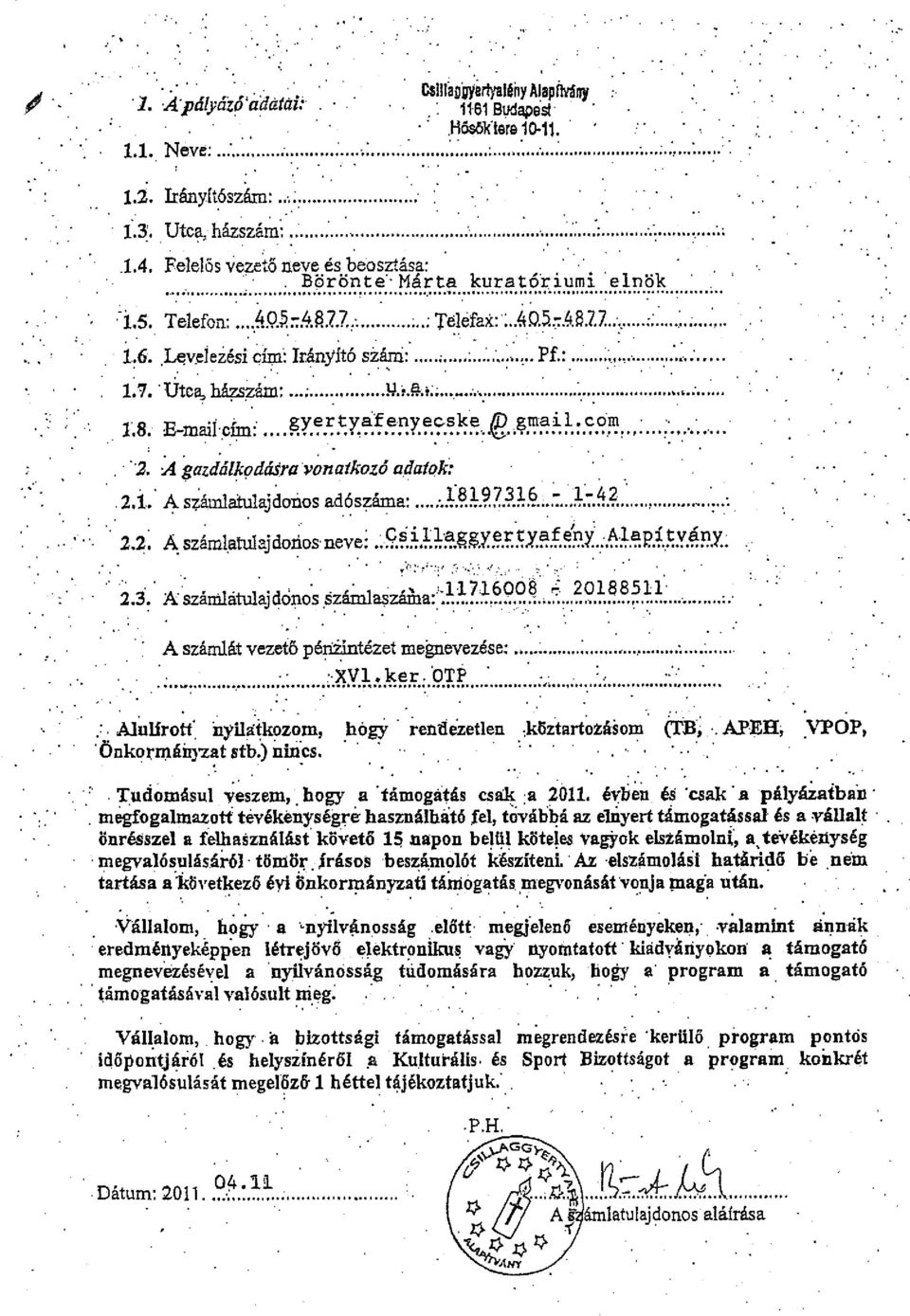 A gazdálkodásra vonatkozó adatok:.2.1. A számlatulajdonos adószáma:..... l.?..-í:.?..?.^.?:...."...-^-.t.íí.?., 2.2: A számlatulajdonosnevei..9^.?:b^^^^^^^^él:^^^.^y^l. 2.3,' Aszánilátulajdónos éz&^xil.