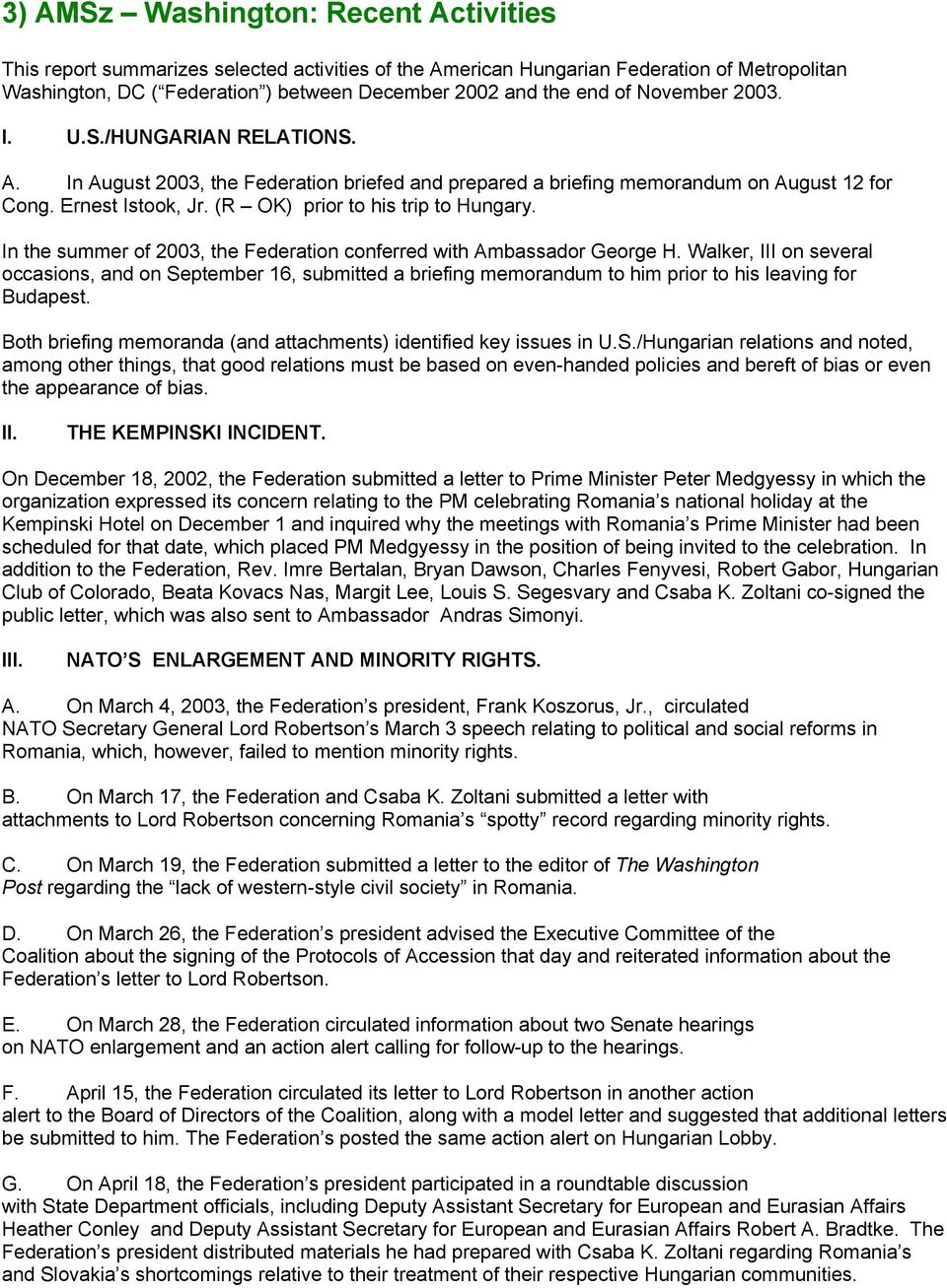 (R OK) prior to his trip to Hungary. In the summer of 2003, the Federation conferred with Ambassador George H.