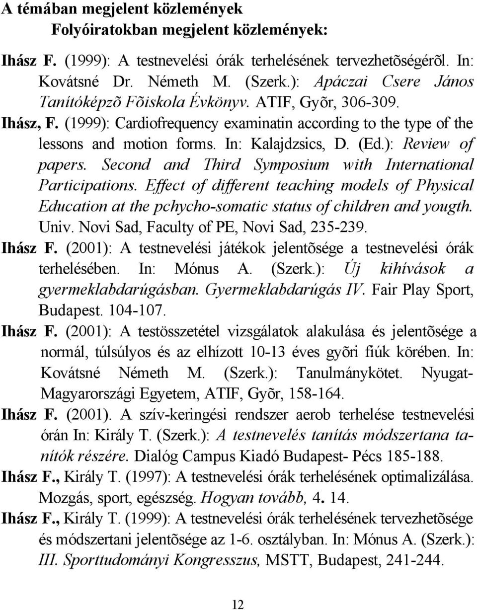 ): Review of papers. Second and Third Symposium with International Participations. Effect of different teaching models of Physical Education at the pchycho-somatic status of children and yougth. Univ.