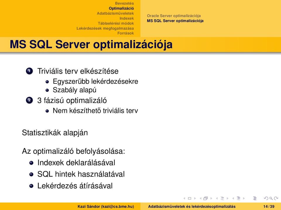 optimalizáló befolyásolása: deklarálásával SQL hintek használatával