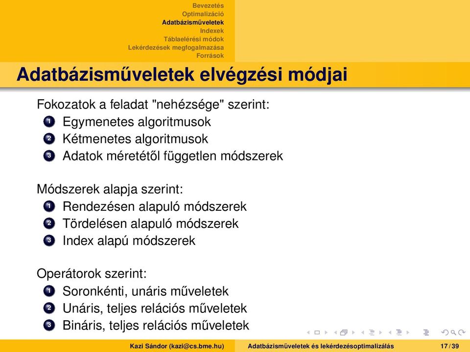 alapuló módszerek 3 Index alapú módszerek Operátorok szerint: 1 Soronkénti, unáris műveletek 2 Unáris, teljes