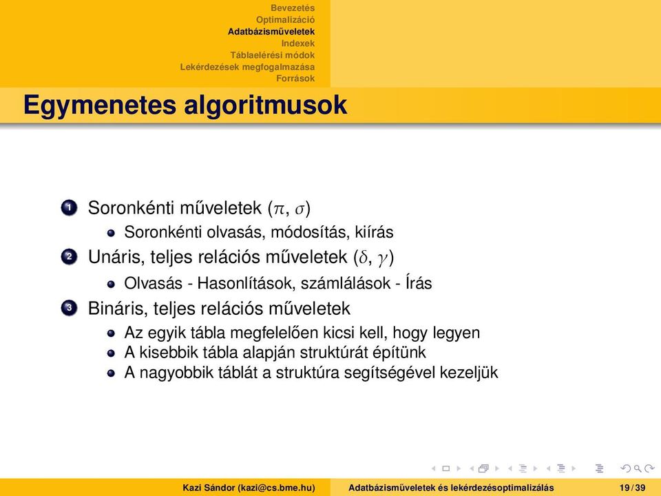 műveletek Az egyik tábla megfelelően kicsi kell, hogy legyen A kisebbik tábla alapján struktúrát építünk A