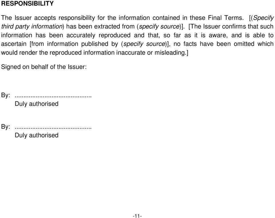 [The Issuer confirms that such information has been accurately reproduced and that, so far as it is aware, and is able to ascertain