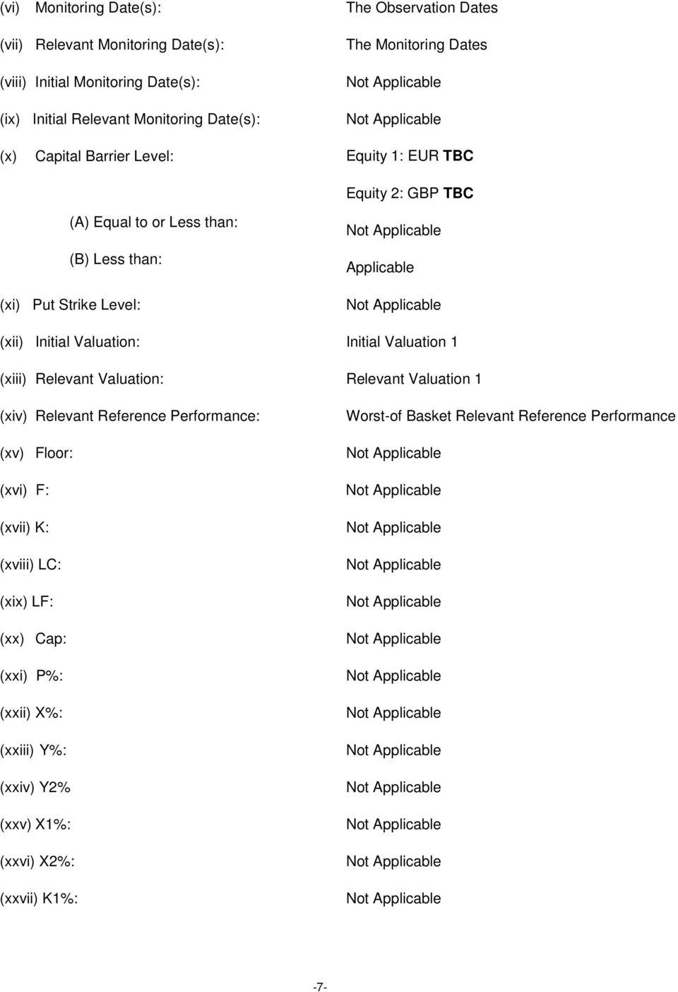 (xii) Initial Valuation: Initial Valuation 1 (xiii) Relevant Valuation: Relevant Valuation 1 (xiv) Relevant Reference Performance: (xv) Floor: (xvi) F: (xvii)