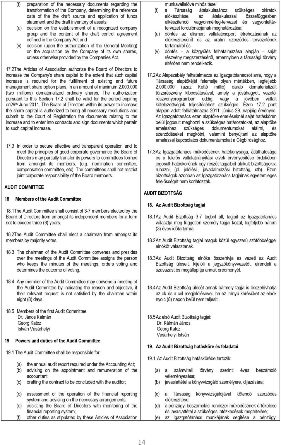 of the General Meeting) on the acquisition by the Company of its own shares, unless otherwise provided by the Companies Act. 17.