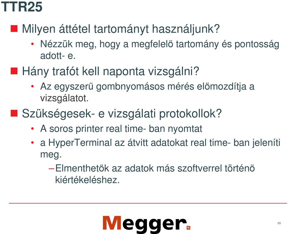 Az egyszer gombnyomásos mérés elmozdítja a vizsgálatot. Szükségesek- e vizsgálati protokollok?