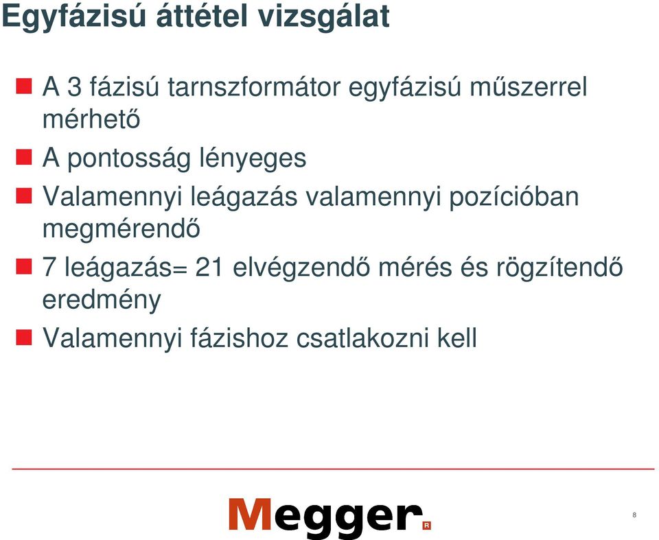 leágazás valamennyi pozícióban megmérend 7 leágazás= 21