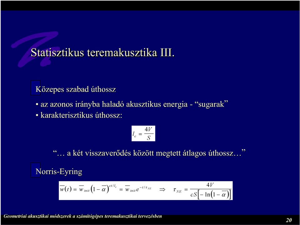 sugarak karakterisztikus úthossz: V lc = 4 S a két visszaverõdés között